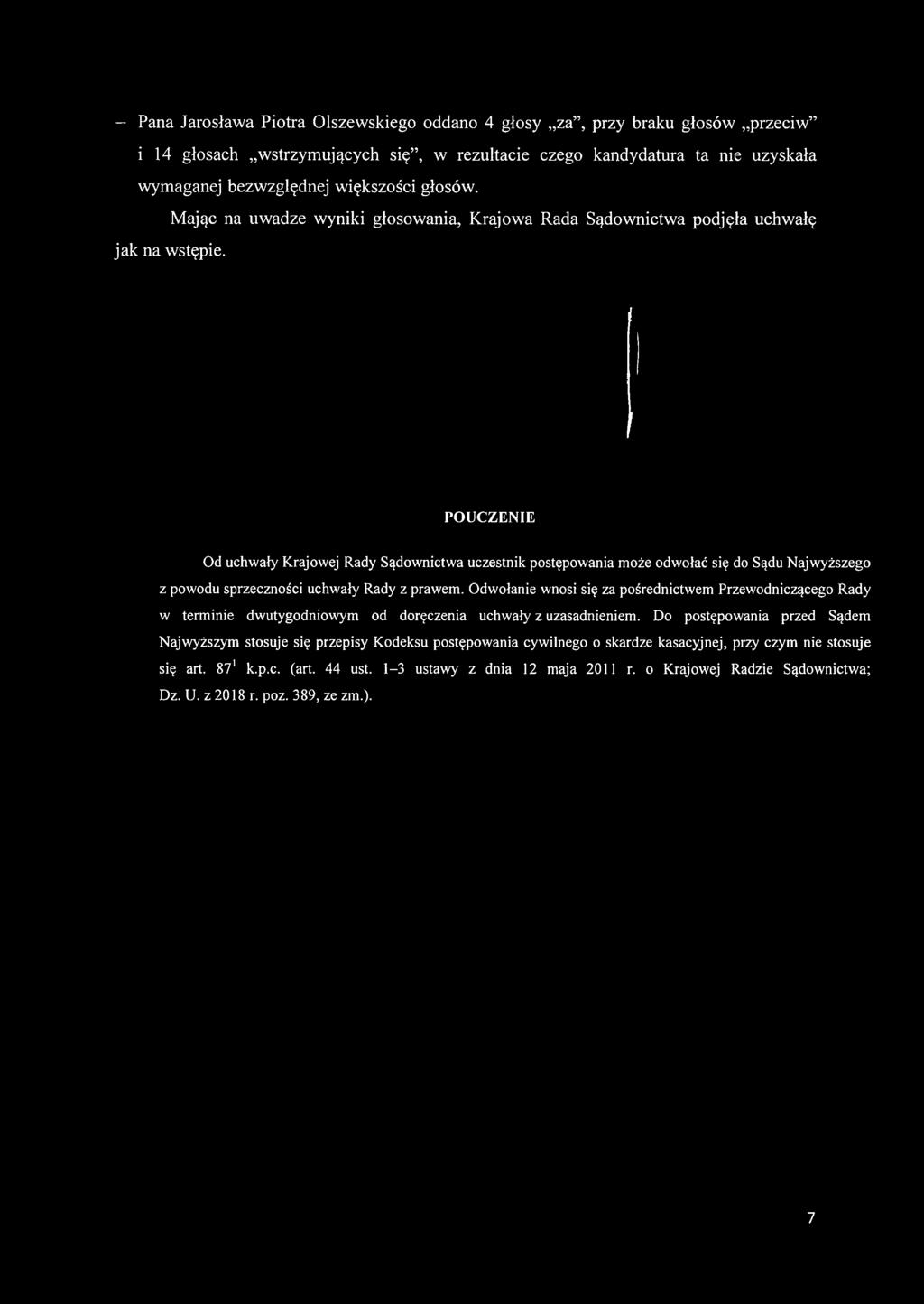 Rady z prawem. Odwołanie wnosi się za pośrednictwem Przewodniczącego Rady w terminie dwutygodniowym od doręczenia uchwały z uzasadnieniem.