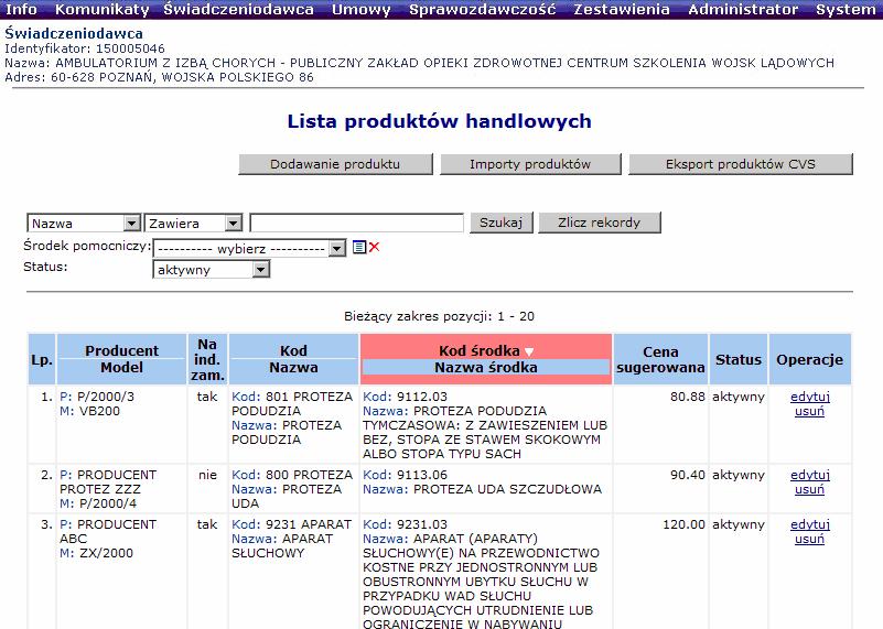 Rys. 6.96 Lista produktów handlowych Do kaŝdego dodanego produktu przyporządkowane są następujące funkcje: Edytuj - umoŝliwia poprawienie wprowadzonych danych produktu.