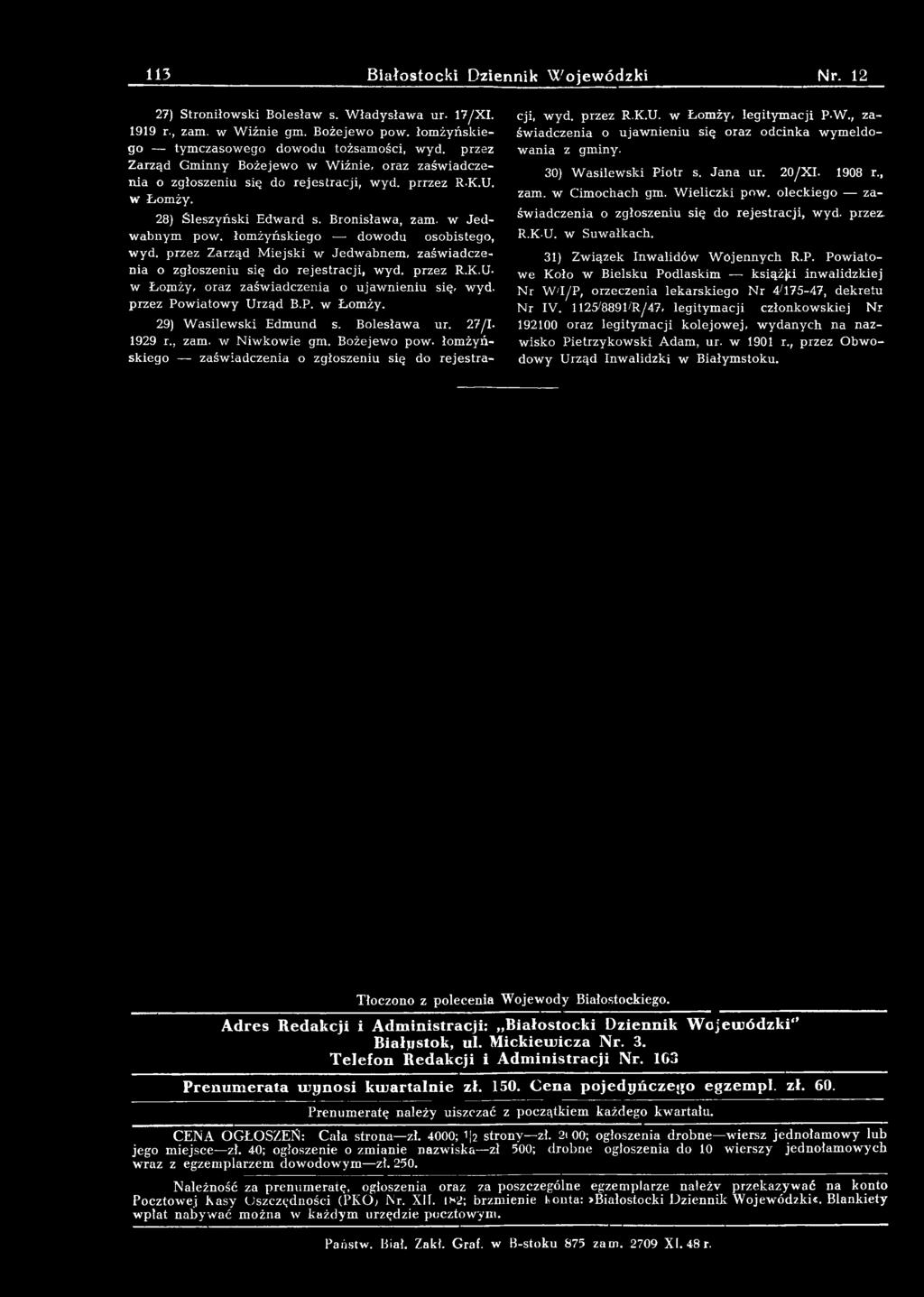 łom żyńskiego zaśw iadczenia o zgłoszeniu się do rejestracji, w yd. przez R.K.U. w Łom ży, legitym acji P.W., zaśw iadczenia o ujaw nieniu się oraz odcinka w ym eldow ania z gminy.