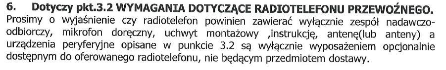 Zamawiający informuje, że wymaga aby radiotelefon pracował z mocą 1-25 W. Pytanie 34. Pytanie 35.