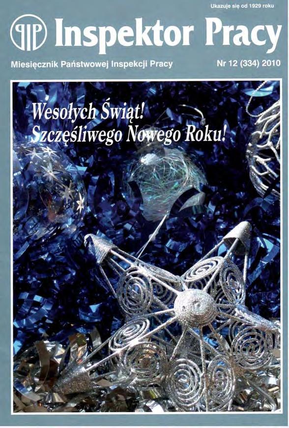 Nr 12 (334) GRUDZIEŃ 2010 Sejm przyjął sprawozdanie 3 Wiadomości nie tylko z kraju 6 Laury dla organizatorów bezpiecznej pracy 8 O bezpieczeństwie pracy na komisji sejmowej 9 Program działania 10