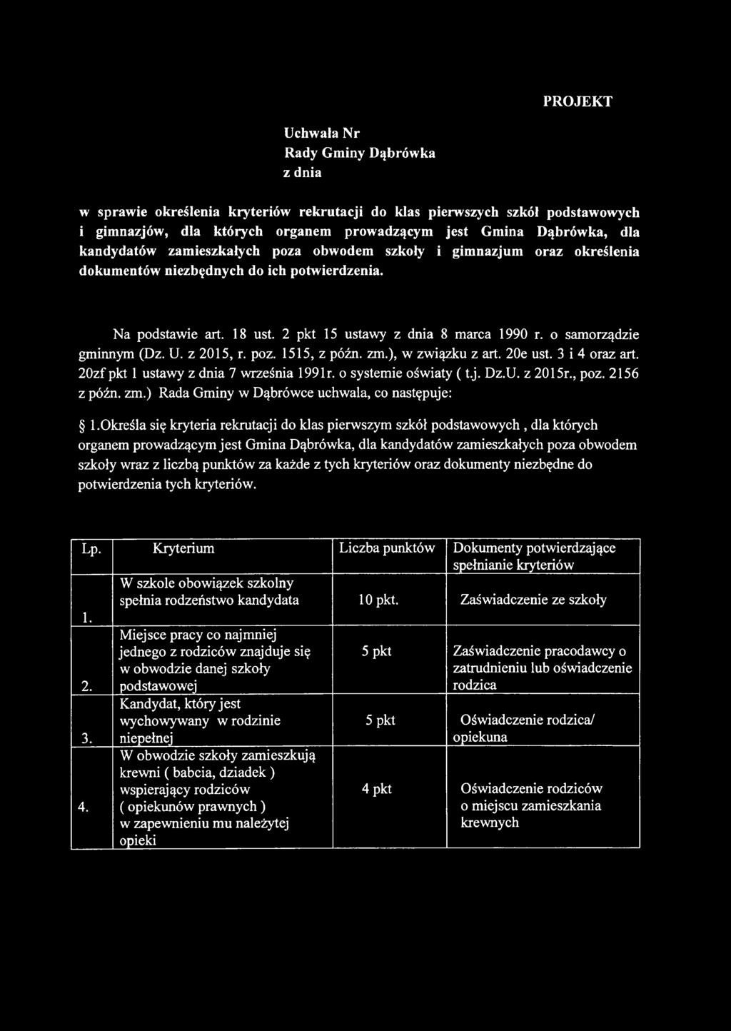 o samorządzie gminnym (Dz. U. z 2015, r. poz. 1515, z późn. zm.), w związku z art. 20e ust. 3 i 4 oraz art. 20zf pkt 1 ustawy z dnia 7 września 199 lr. o systemie oświaty ( t.j. Dz.U. z 2015r., poz.