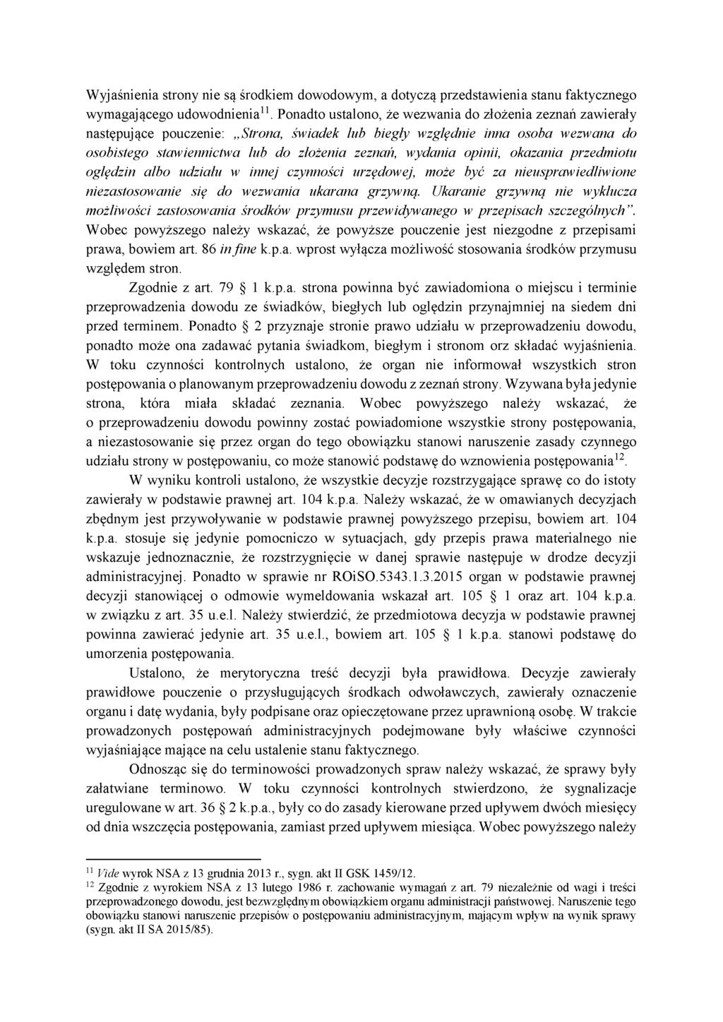 Wyjaśnienia strony nie są środkiem dowodowym, a dotyczą przedstawienia stanu faktycznego wymagającego udowodnienia11.