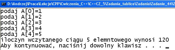 6 ZADANIE 44 Napisać program obliczający iloczyn wczytanego ciągu do tablicy