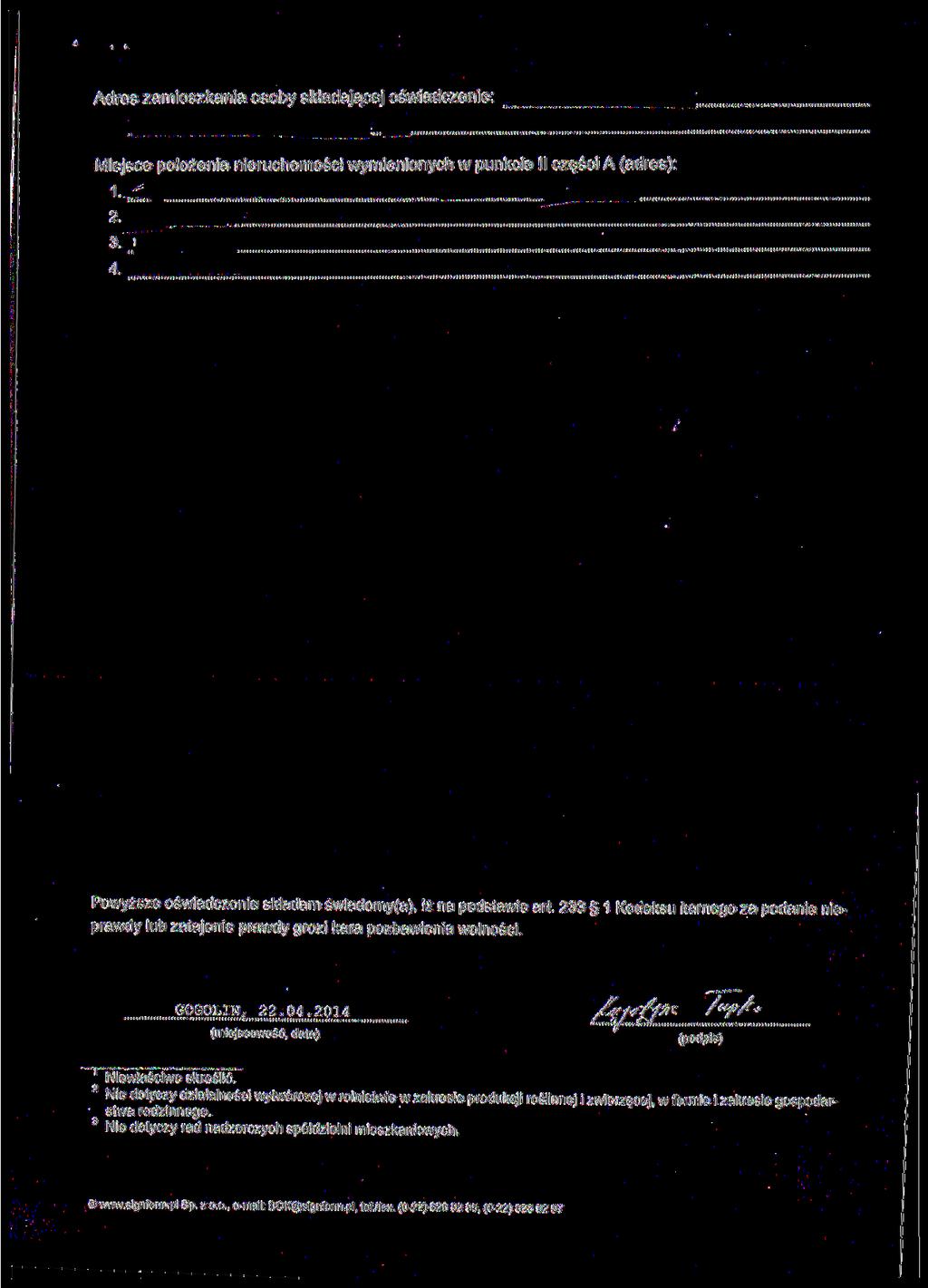 Adres zamieszkania osoby składającej oświadczenie: Miejsce położenia nieruchomości wymienionych w punkcie II części A (adres): 1. 2. 3. j 4.