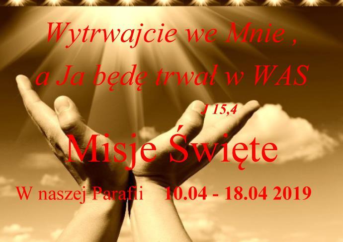 PLAN MISJI ŚWIĘTYCH W PARAFII ŚW. MICHAŁA ARCHANIOŁA W SKRZYSZOWIE 10.04-18.04.2019 10.04.2019 ŚRODA 18.00 Msza św.