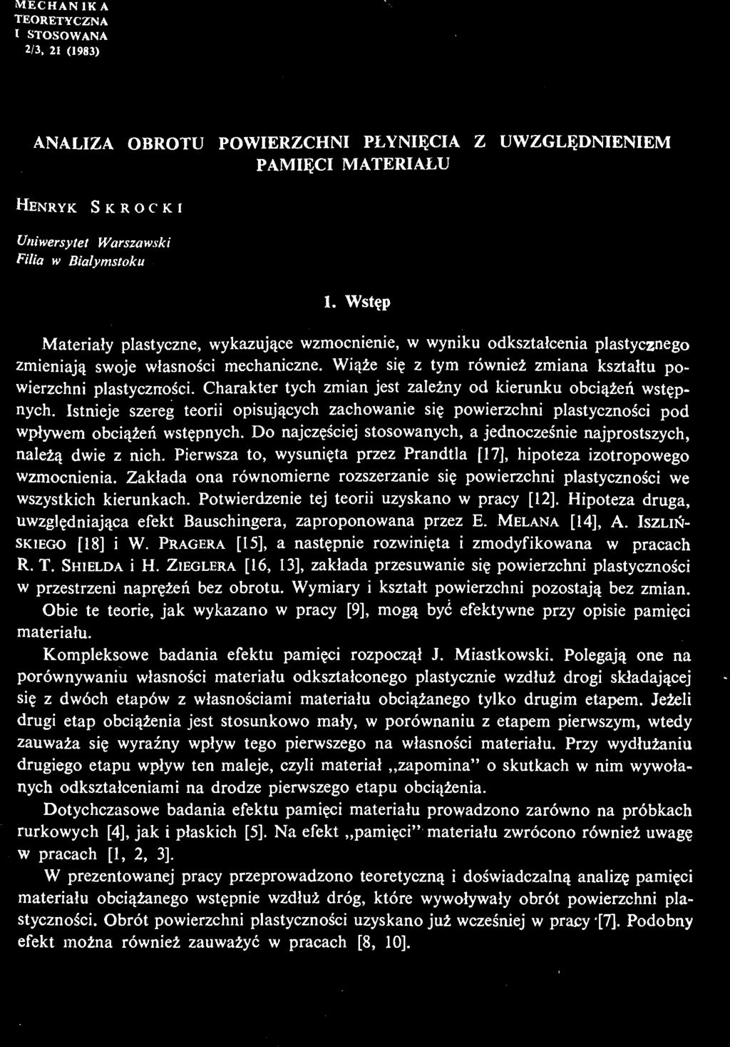 Zakłada ona równomierne rozszerzanie się powierzchni plastycznoś ci we wszystkich kierunkach. Potwierdzenie tej teorii uzyskano w pracy [12].