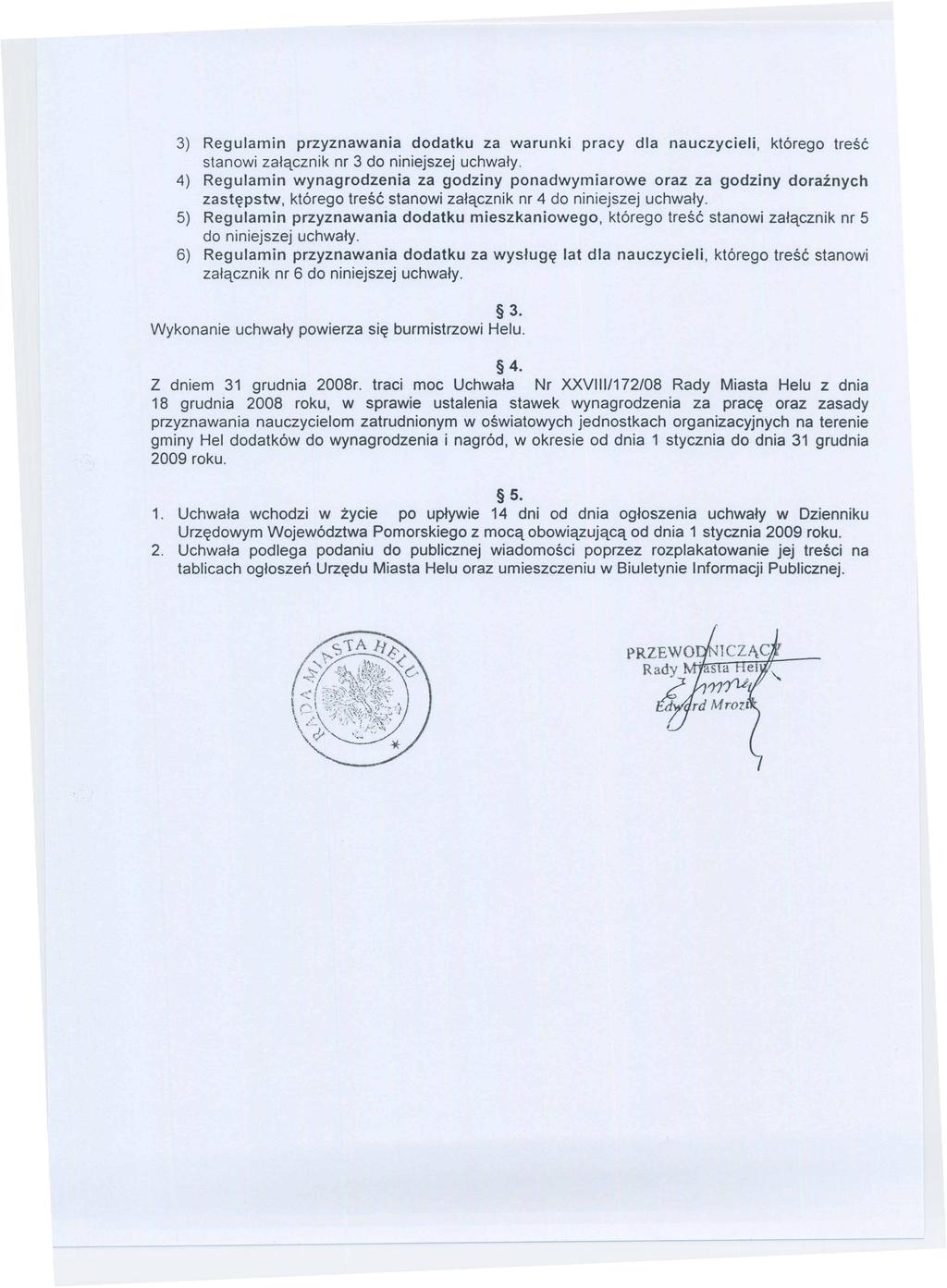 3) Regulamin przyznawania dodatku za warunki pracy dla nauczycieli, którego treść stanowi załącznik nr 3 do niniejszej uchwały.