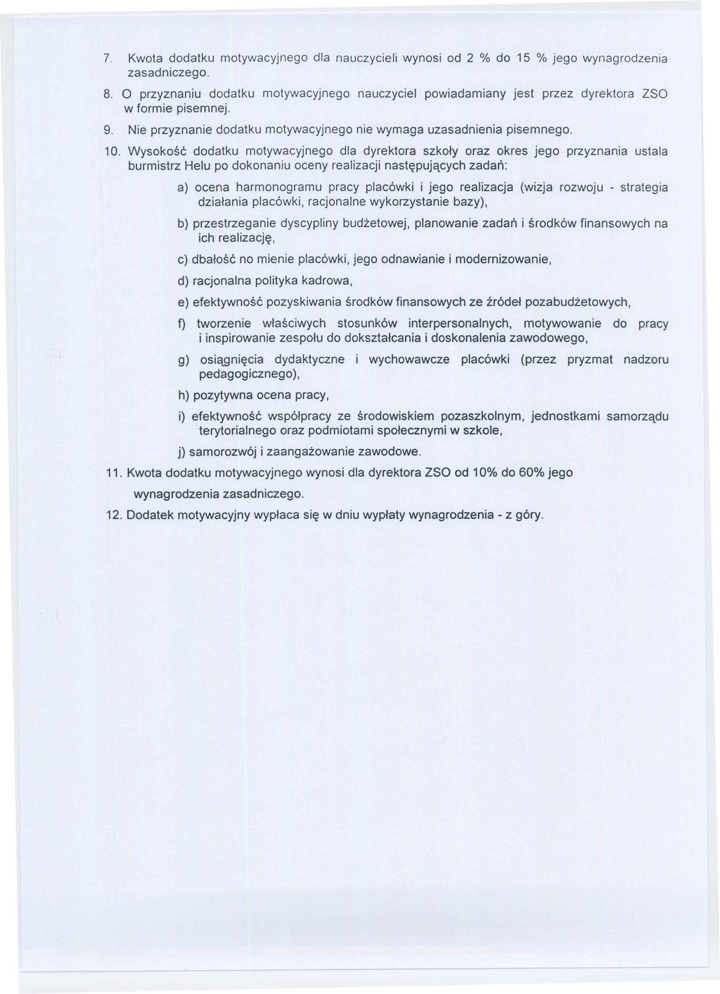 7. Kwota dodatku motywacyjnego dla nauczycieli wynosi od 2 % do 15 % jego wynagrodzenia zasadniczego. 8.