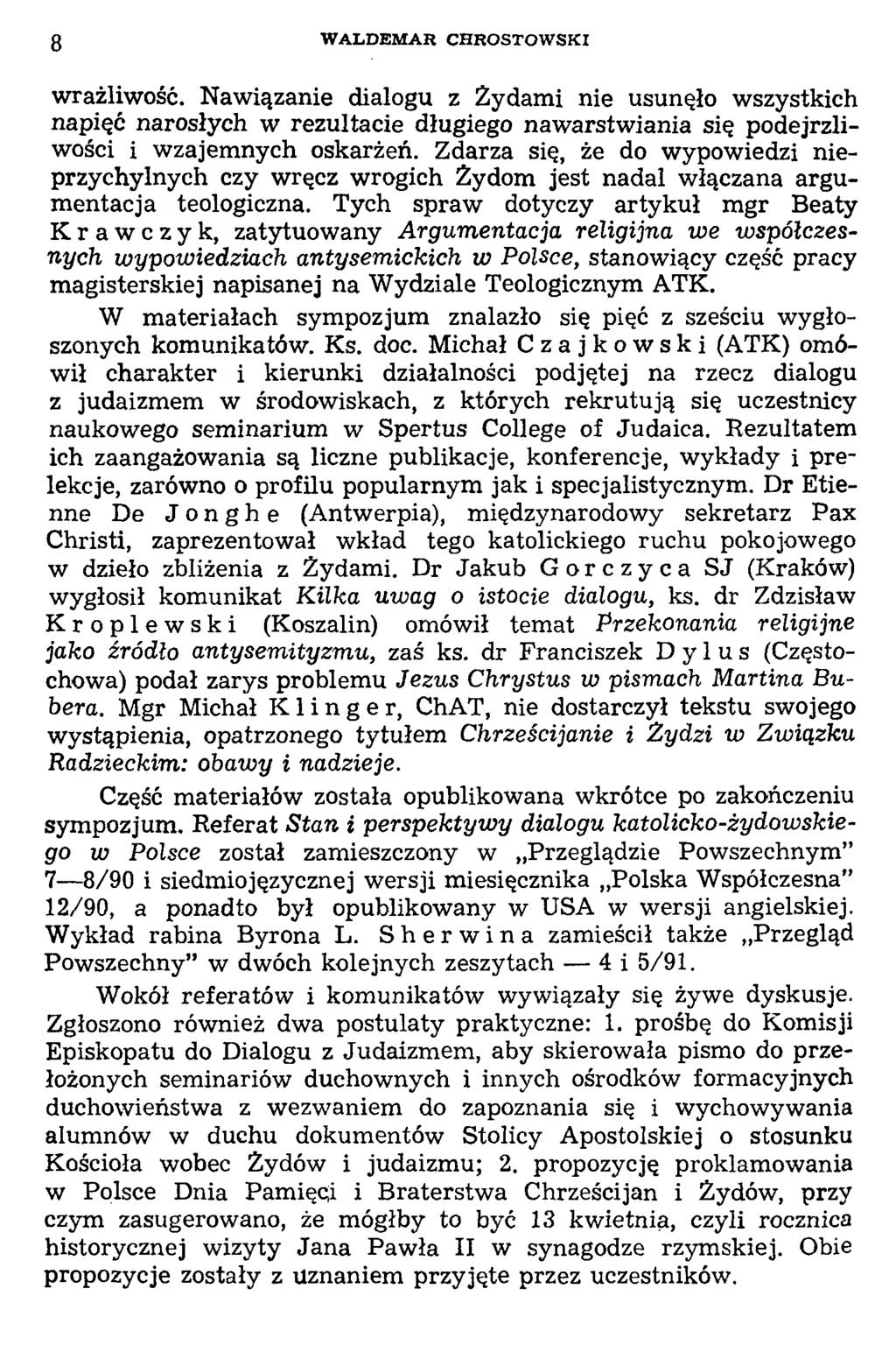 wrażliwość. Nawiązanie dialogu z Żydami nie usunęło wszystkich napięć narosłych w rezultacie długiego naw arstw iania się podejrzliwości i wzajemnych oskarżeń.
