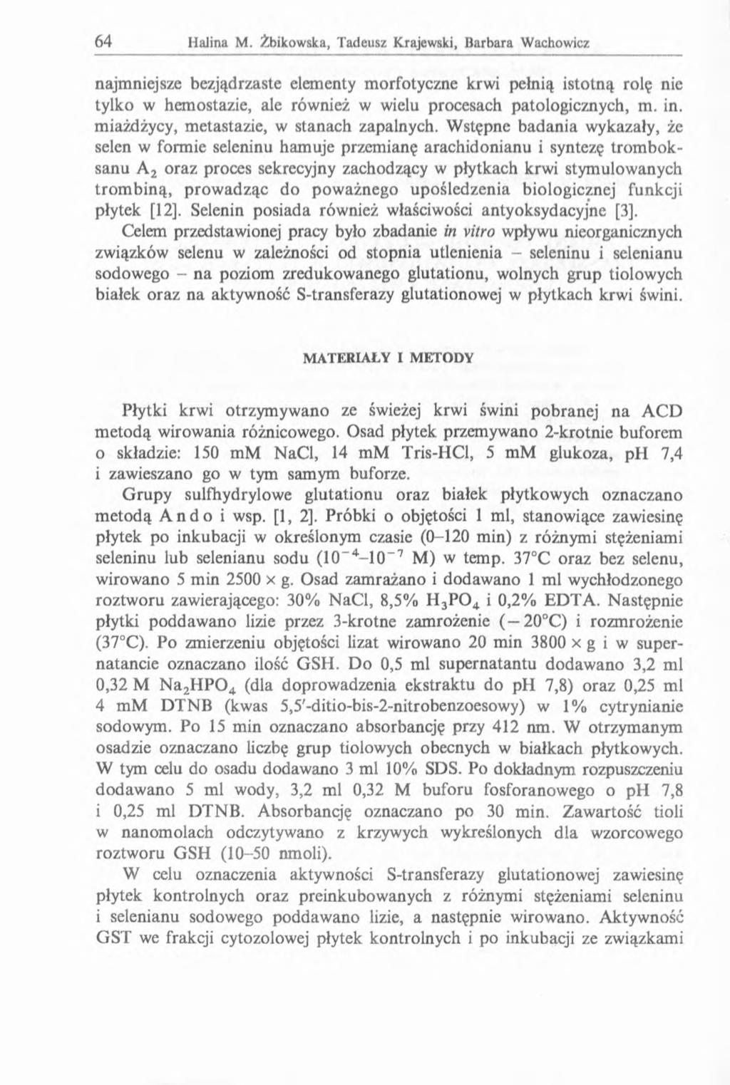 najmniejsze bezjądrzaste elementy morfotyczne krwi pełnią istotną rolę nie tylko w hemostazie, ale również w wielu procesach patologicznych, m. in. miażdżycy, metastazie, w stanach zapalnych.