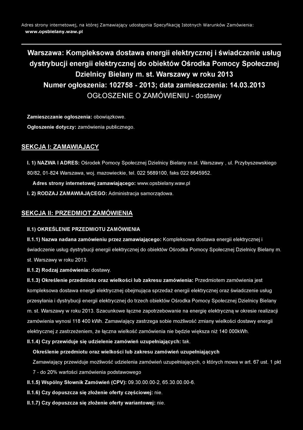 Warszawy w roku 2013 Numer ogłoszenia: 102758-2013; data zamieszczenia: 14.03.2013 OGŁOSZENIE O ZAMÓWIENIU - dostawy Zamieszczanie ogłoszenia: obowiązkowe. Ogłoszenie dotyczy: zamówienia publicznego.