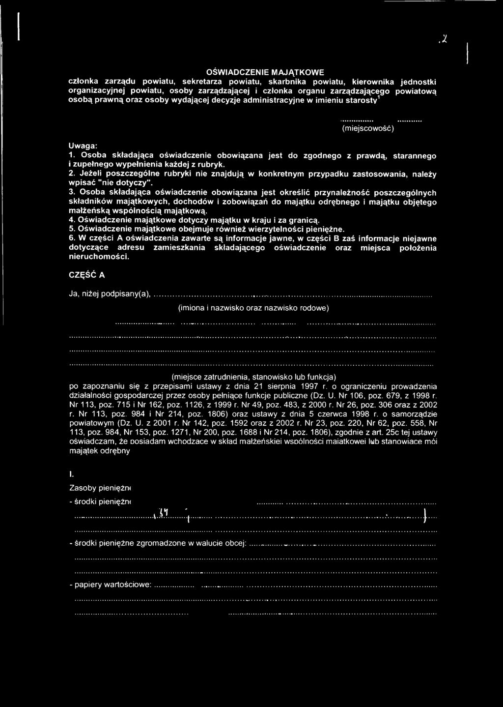 Osoba składająca oświadczeie obowiązaa jest do zgodego z prawdą, staraego i zupełego wypełieia każdej z rubryk. 2.