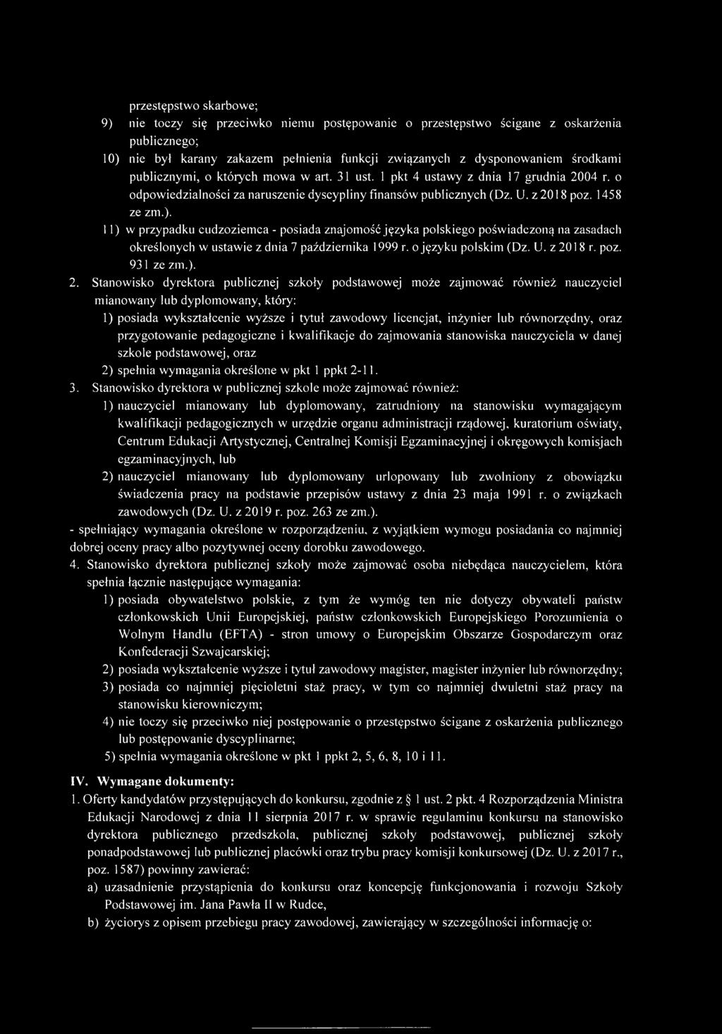 11) w przypadku cudzoziemca - posiada znajomość języka polskiego poświadczoną na zasadach określonych w ustawie z dnia 7 października 1999 r. o języku polskim (Dz. U. z 20