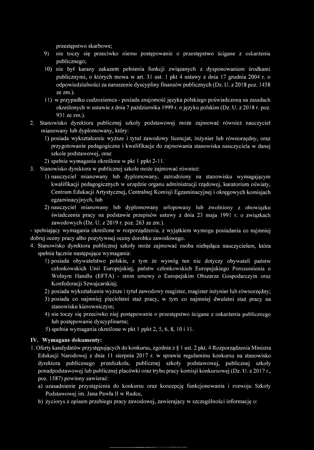 11) w przypadku cudzoziemca - posiada znajomość języka polskiego poświadczoną na zasadach określonych w ustawie z dnia 7 października 1999 r. o języku polskim (Dz. U. z 20