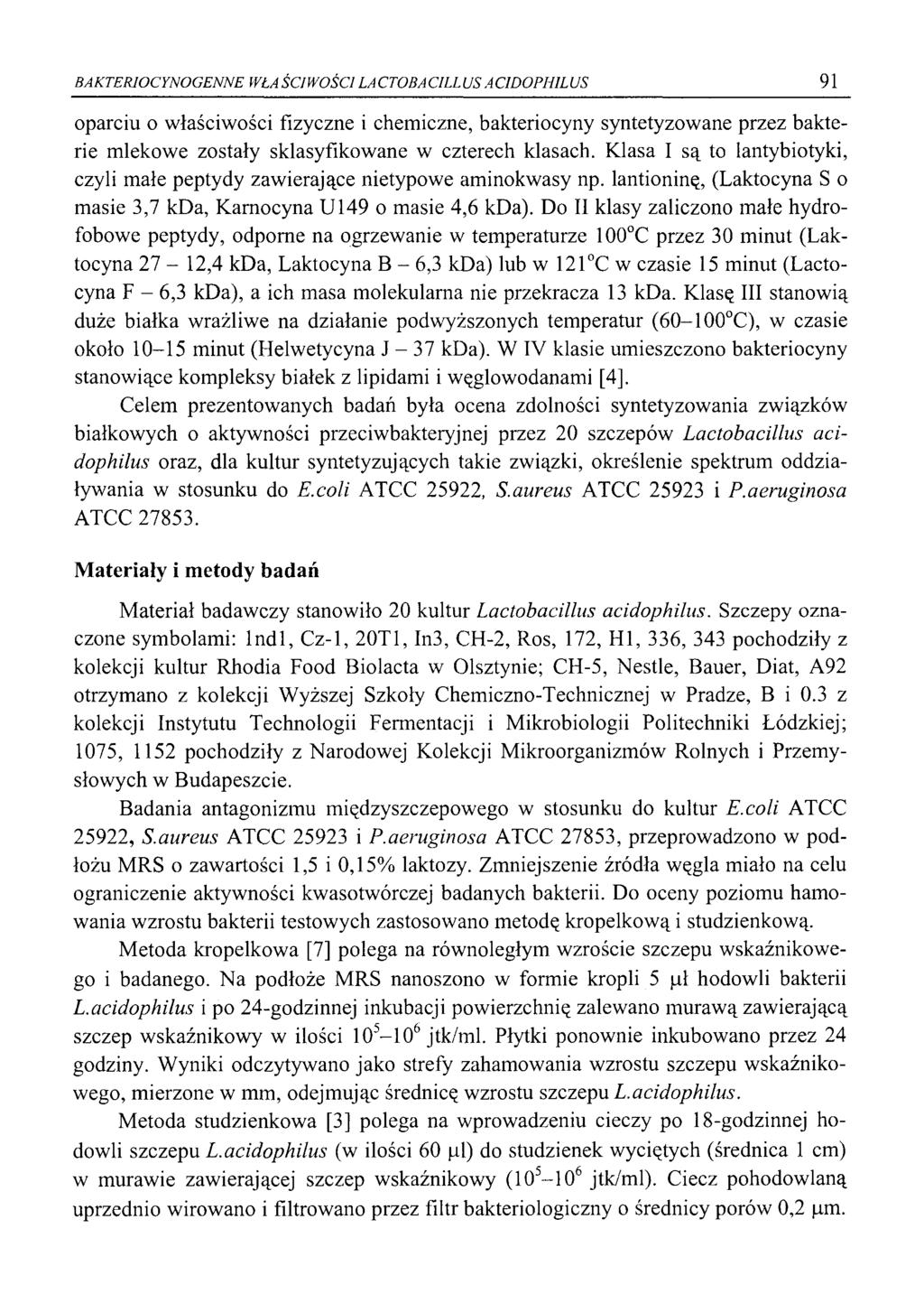 BAKTERIOCYNOGENNE WŁA ŚCIWOŚC1 LA CTOBA CILL US A CIDOPHIL US 91 oparciu o właściwości fizyczne i chemiczne, bakteriocyny syntetyzowane przez bakterie mlekowe zostały sklasyfikowane w czterech