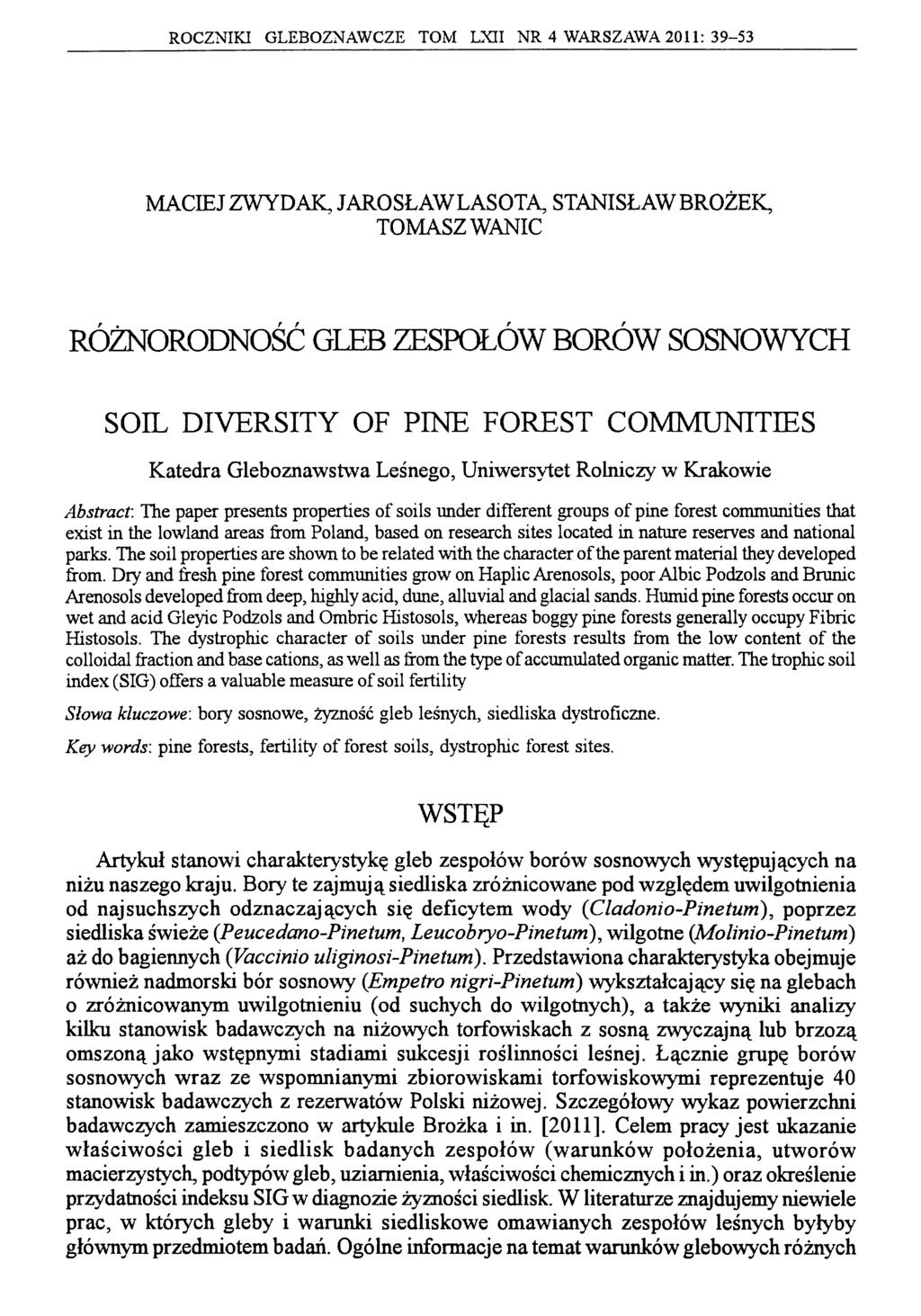 ROCZNIKI GLEBOZNAWCZE TOM LXII NR 4 WARSZAWA 2011: 39-53 MACIEJ ZWYDAK, JAROSŁAW LASOTA, STANISŁAW BROŻEK, TOMASZ WANIC RÓŻNORODNOŚĆ GLEB ZESPOŁÓW BORÓW SOSNOWYCH SOIL DIVERSITY OF PINE FOREST
