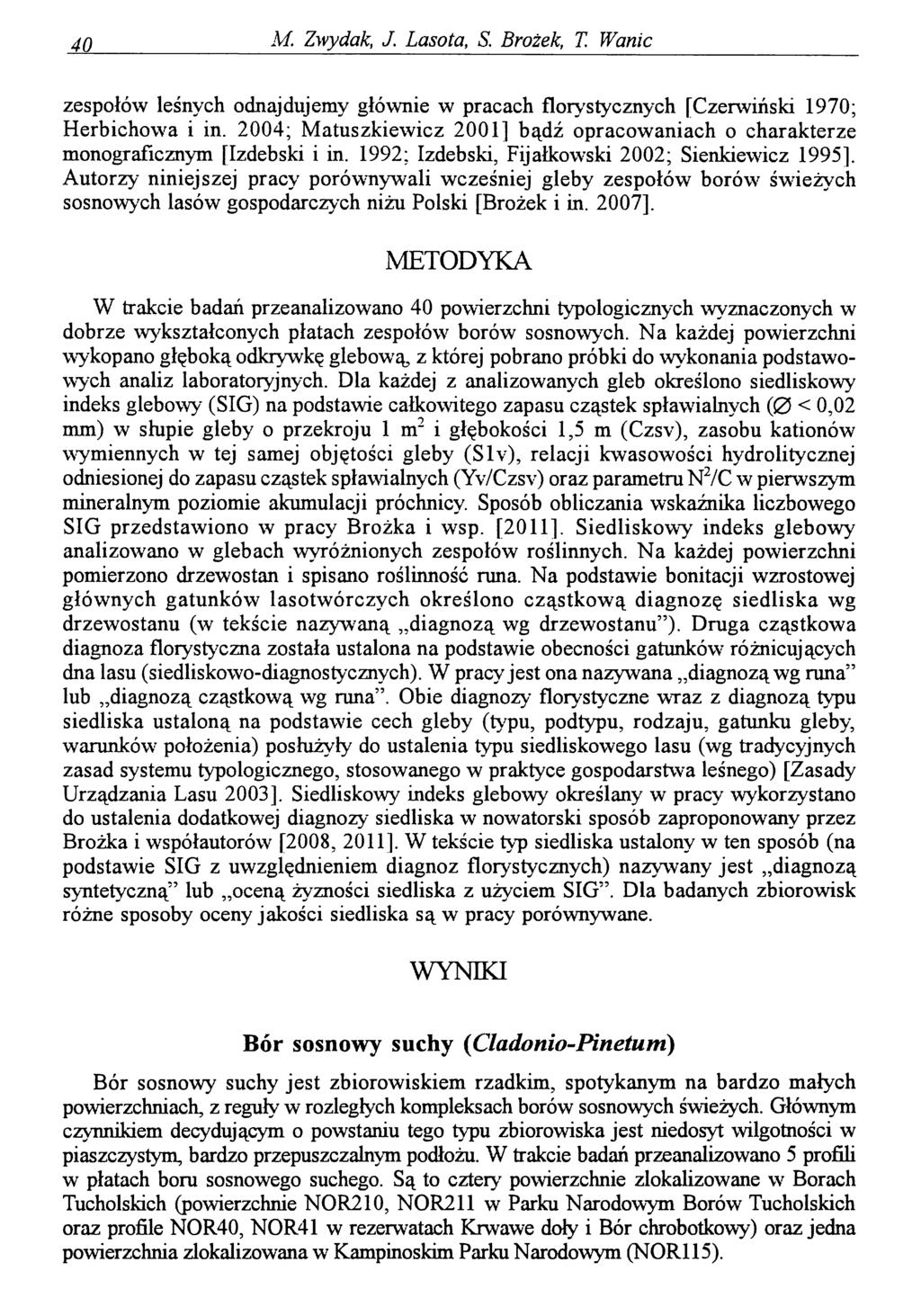 40_ M. Zwydak, J. Lasota, S. Brożek, T Wanic zespołów leśnych odnajdujemy głównie w pracach florystycznych [Czerwiński 1970; Herbichowa i in.
