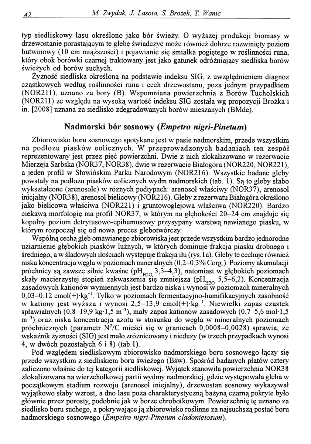 41 M. Zwydak, J. Lasota, S. Brożek, T. Wanic typ siedliskowy lasu określono jako bór świeży.