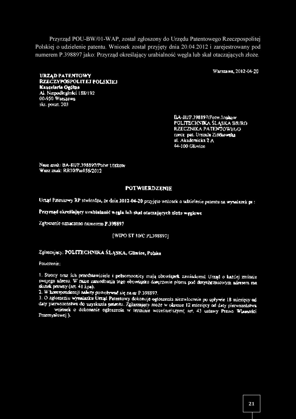 Przyrząd POU-BW /01-W AP, został zgłoszony do Urzędu Patentowego Rzeczpospolitej Polskiej o udzielenie patentu. W niosek został przyjęty dnia 20.04.2012 i zarejestrowany pod numerem P.