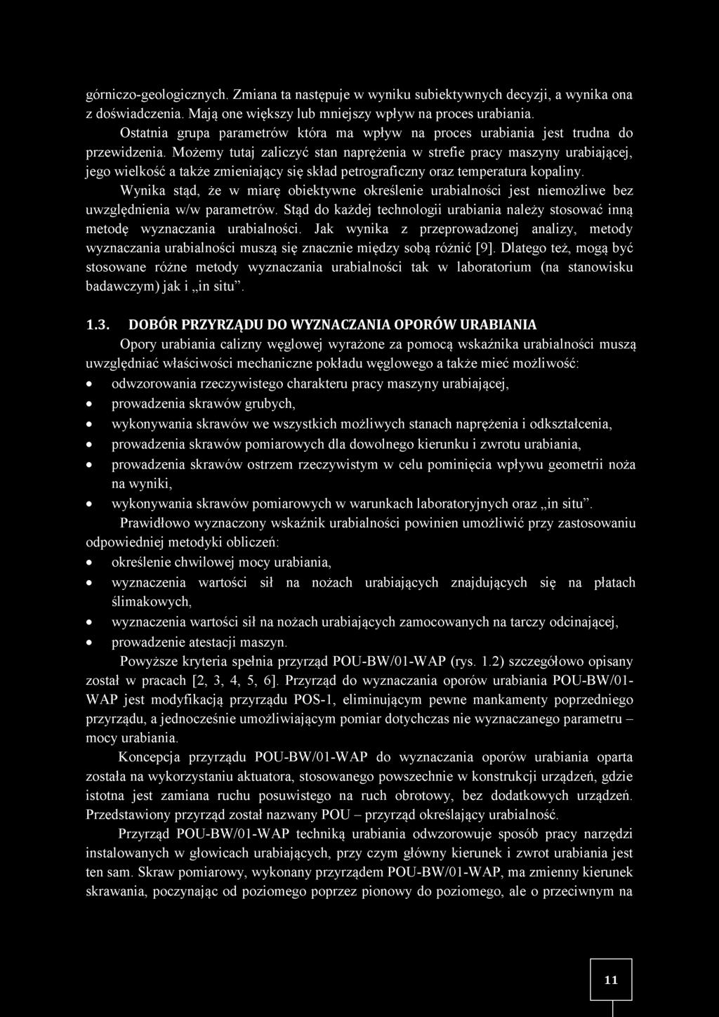 M ożemy tutaj zaliczyć stan naprężenia w strefie pracy maszyny urabiającej, jego w ielkość a także zm ieniający się skład petrograficzny oraz tem peratura kopaliny.