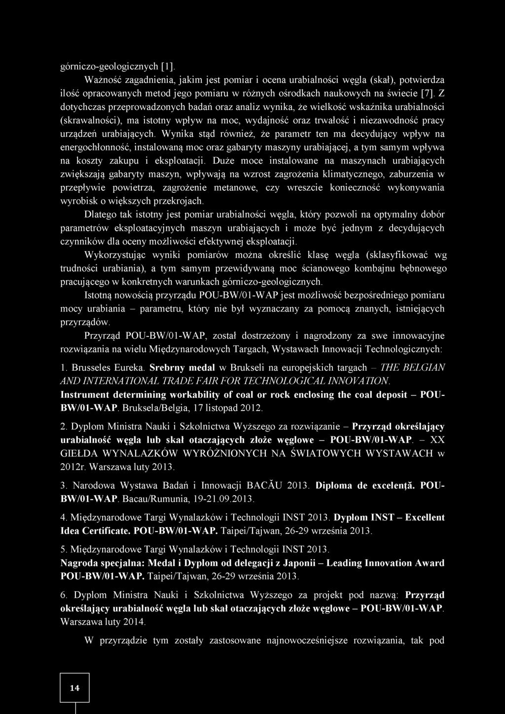 W ynika stąd również, że parametr ten ma decydujący wpływ na energochłonność, instalowaną moc oraz gabaryty maszyny urabiającej, a tym samym wpływa na koszty zakupu i eksploatacji.