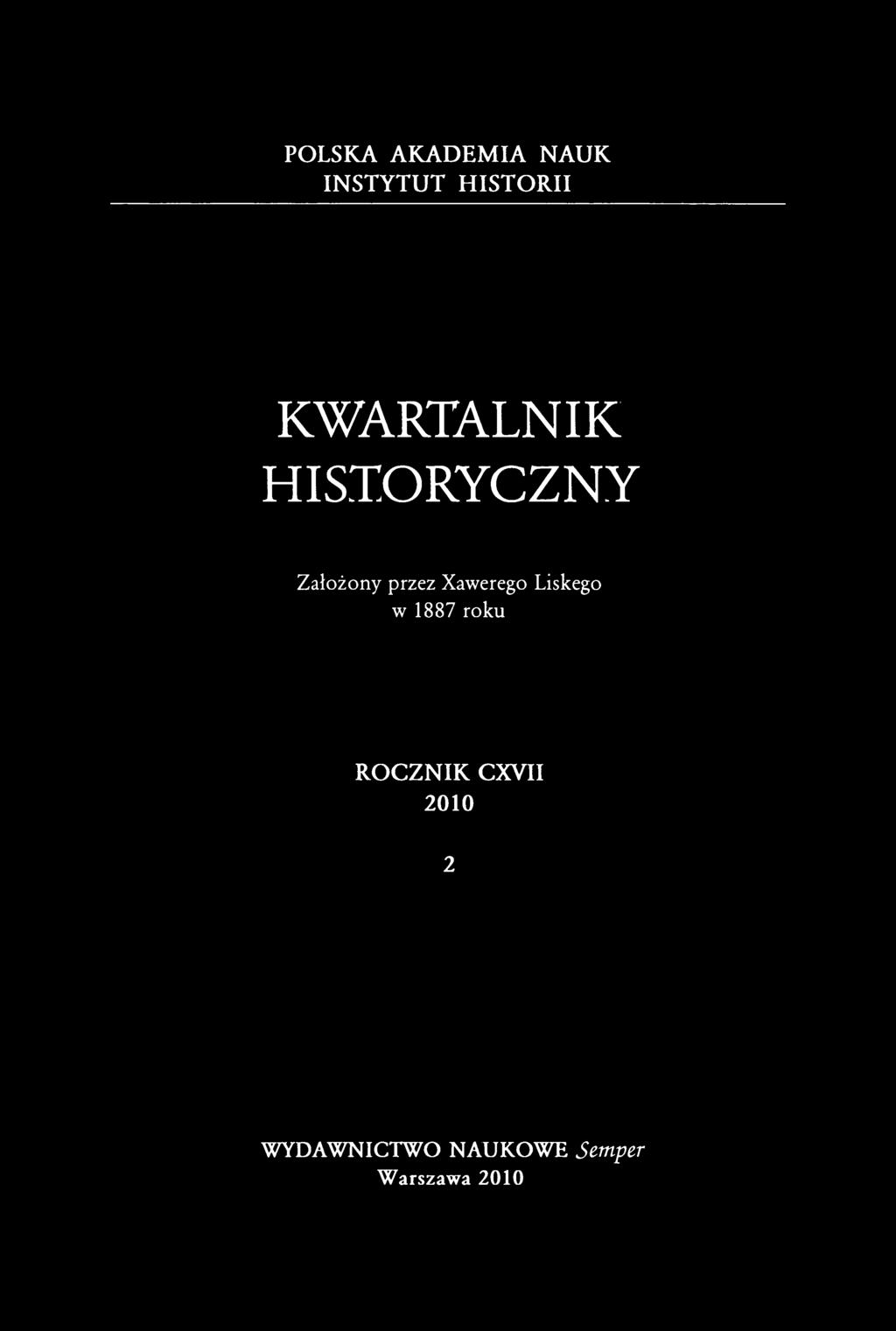 POLSKA AKADEMIA NAUK INSTYTUT HISTORII KWARTALNIK HISTORYCZNY Założony przez
