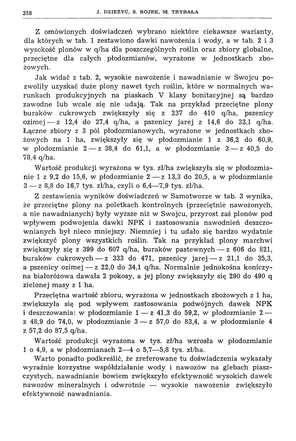358 J. DZIEZYC, S. ROJEK, M. TRYBAŁA Z omówionych doświadczeń wybrano niektóre ciekawsze warianty, dla których w tab. 1 zestawiono dawki nawożenia i wody, a w tab.