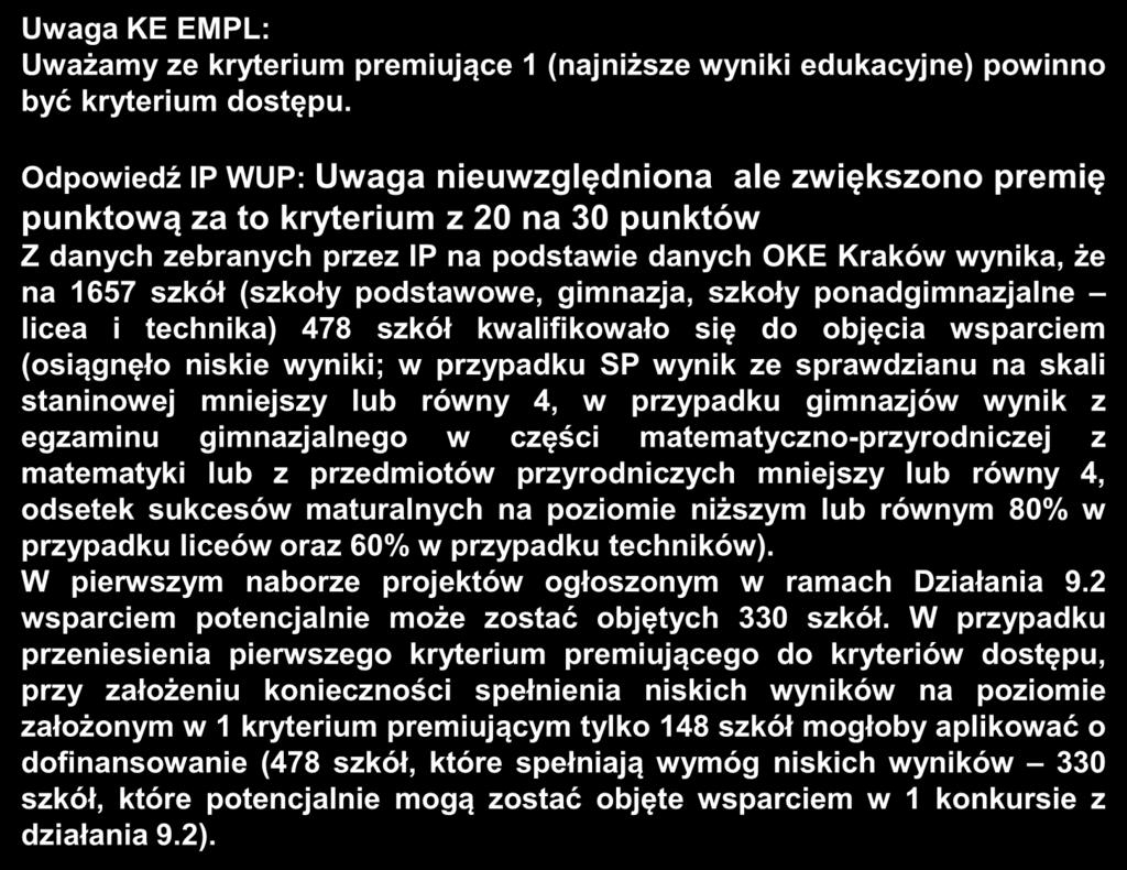 Uwagi zgłoszone do kryteriów dla Działania 9.2 Uwaga KE EMPL: Uważamy ze kryterium premiujące 1 (najniższe wyniki edukacyjne) powinno być kryterium dostępu.