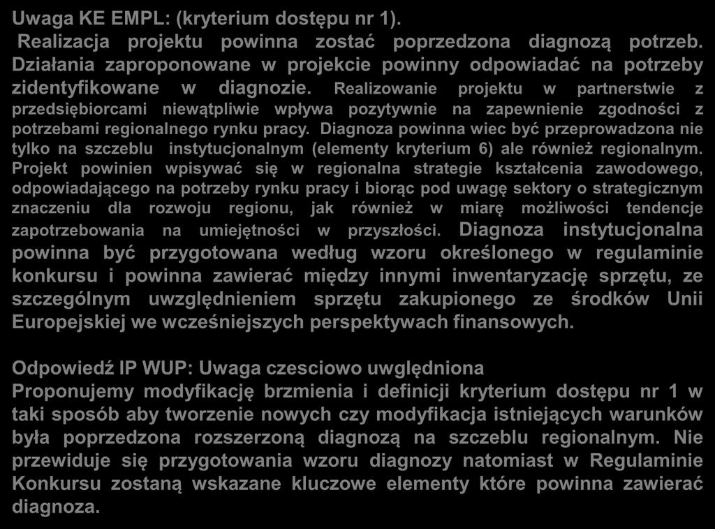 Uwagi zgłoszone do kryteriów dla Działania 9.4 Uwaga KE EMPL: (kryterium dostępu nr 1). Realizacja projektu powinna zostać poprzedzona diagnozą potrzeb.