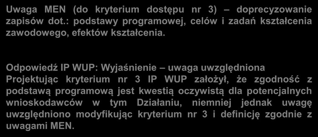 Działanie 9.4 Kryterium specyficzne dostępu nr 3 Uwaga MEN (do kryterium dostępu nr 3) doprecyzowanie zapisów dot.: podstawy programowej, celów i zadań kształcenia zawodowego, efektów kształcenia.