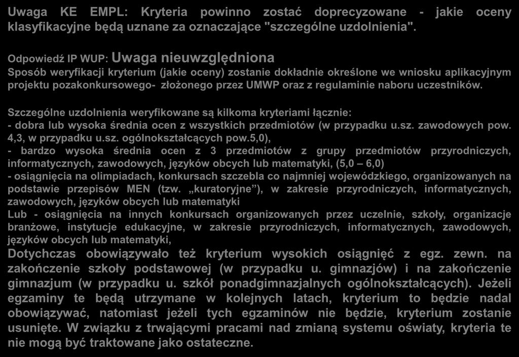 Uwagi zgłoszone do kryteriów dla Działania 9.6 Uwaga KE EMPL: Kryteria powinno zostać doprecyzowane - jakie oceny klasyfikacyjne będą uznane za oznaczające "szczególne uzdolnienia".