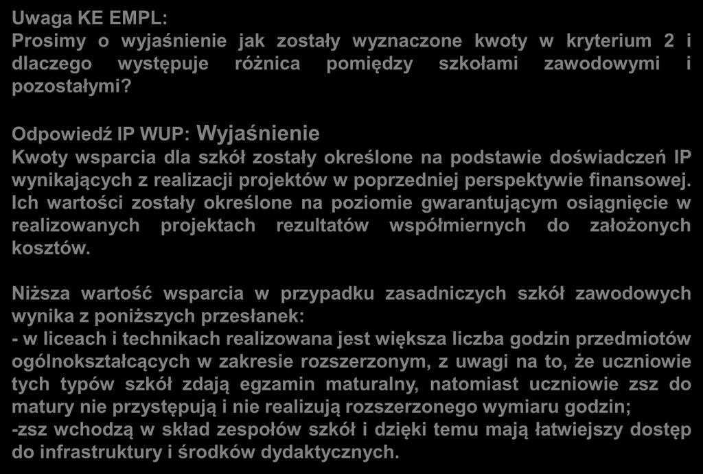 Uwagi zgłoszone do kryteriów dla Działania 9.2 Uwaga KE EMPL: Prosimy o wyjaśnienie jak zostały wyznaczone kwoty w kryterium 2 i dlaczego występuje różnica pomiędzy szkołami zawodowymi i pozostałymi?