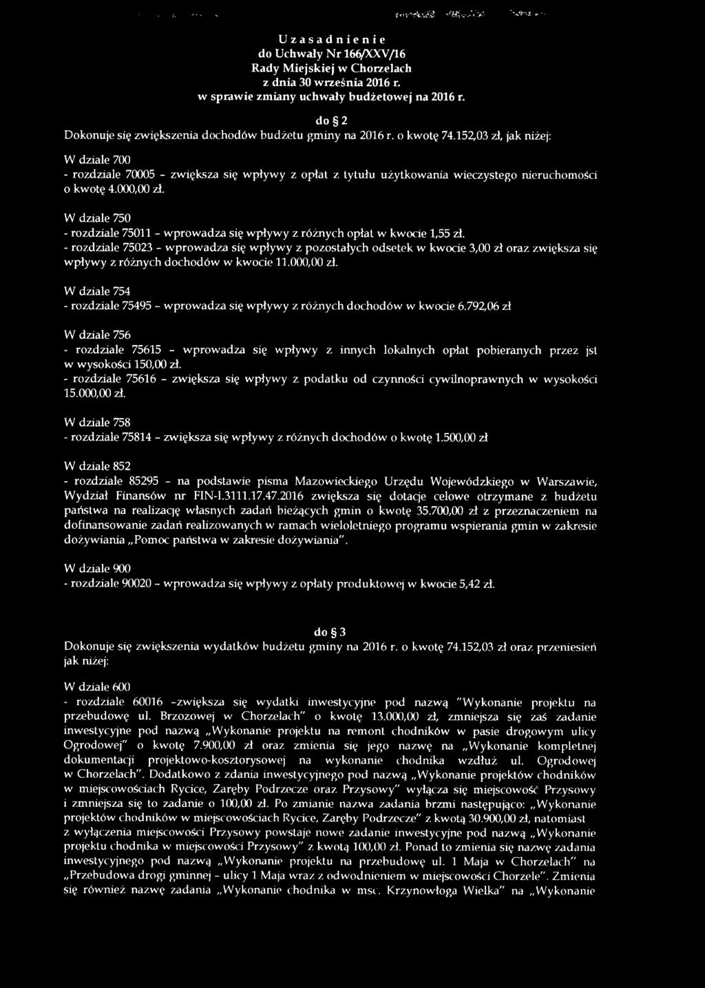 152,03 zł, jak niżej: W dziale 700 - rozdziale 70005 - zwiększa się wpływy z opłat z tytułu użytkowania wieczystego nieruchomości o kwotę 4.000,00 zł.