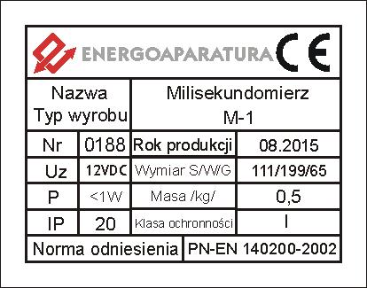 Rys. 10. Tabliczka znamionowa milisekundomierza M-1. 6. SERWIS Urządzenia wyprodukowane przez firmę Energoaparatura SA objęte są standardowo dwuletnim okresem gwarancyjnym.