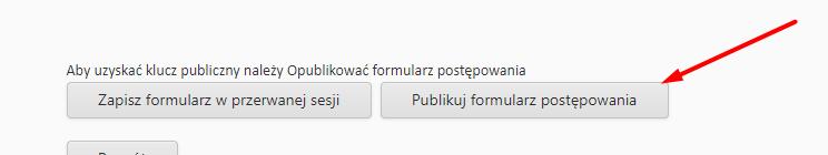 UWAGA!!! - Pod datami znajduje się tabela z historią zmian. Każda zmiana dat będzie pokazywana w tej tabeli: - aby uzyskać klucze publiczne i prywatne należy opublikować formularz postępowania: III.4.