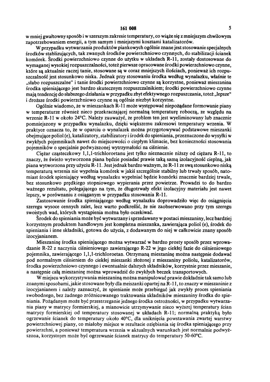 161 008 5 w mniej gwałtowny sposób i w szerszym zakresie temperatury, co wiąże się z mniejszym chwilowym zapotrzebowaniem energii, a tym samym i mniejszymi kosztami katalizatorów.