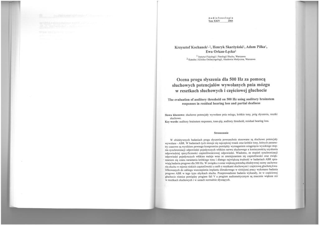 Audiofonologia Tom XXIV 2003 Krzysztof Kochanek 1,2, Henryk Skarżyński l, Adam Piłka l, Ewa Orkan-Łęcka 2 1 Instytut Fizjologii i Patologii Słuchu, Warszawa 2 Katedra i Klinika Otolaryngologii,