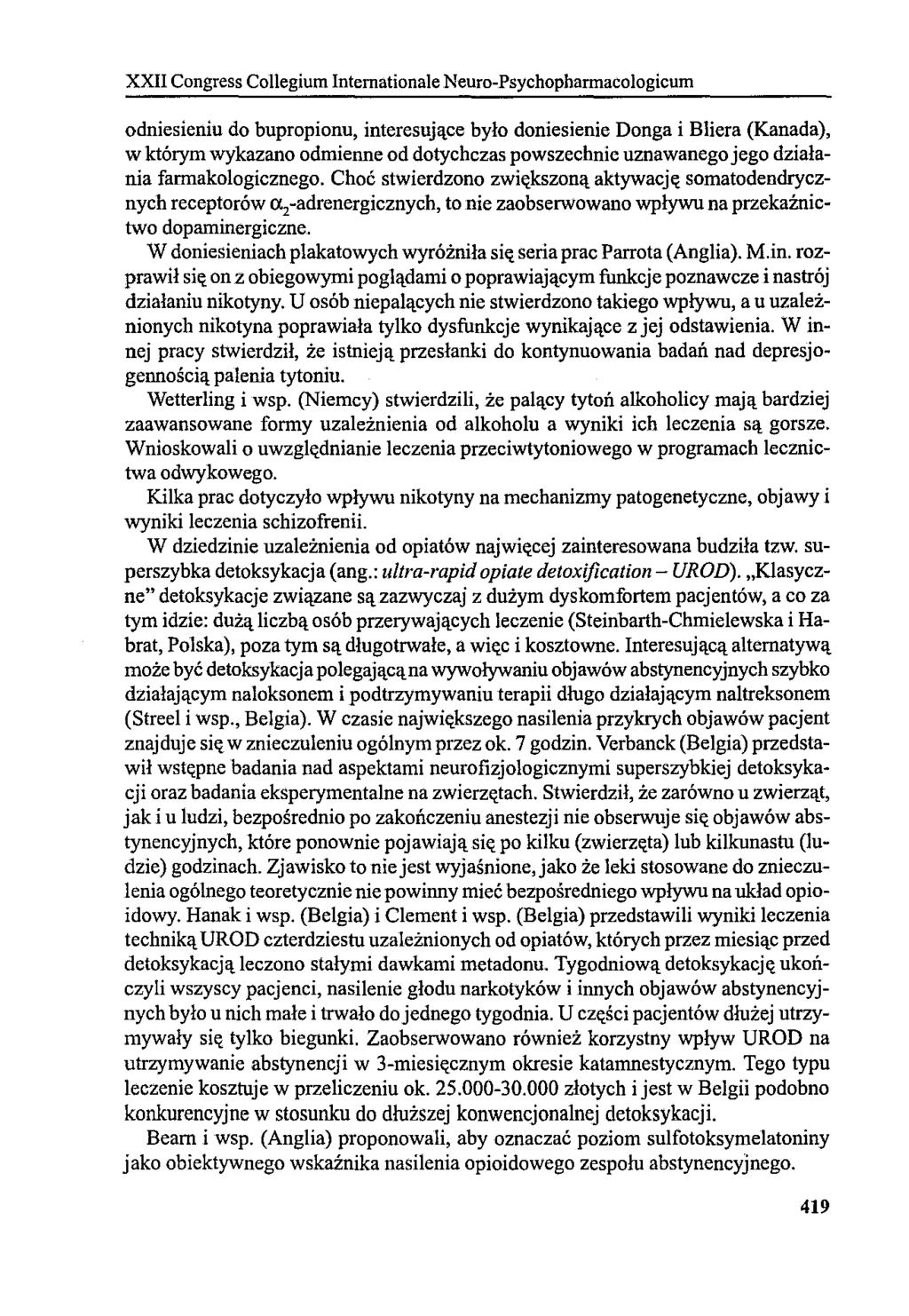 odniesieniu do bupropionu, interesujące było doniesienie Donga i Bliera (Kanada), w którym wykazano odmienne od dotychczas powszechnie uznawanego jego działania farmakologicznego.