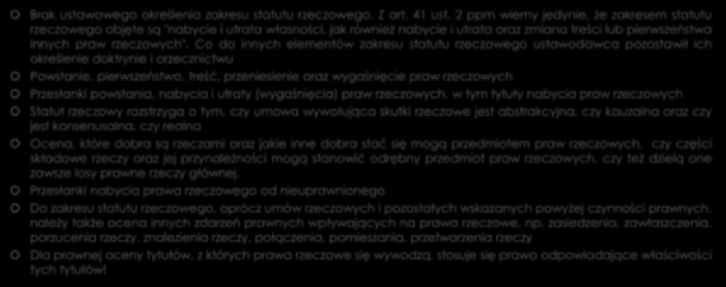 Zakres statutu rzeczowego Brak ustawowego określenia zakresu statutu rzeczowego. Z art. 41 ust.