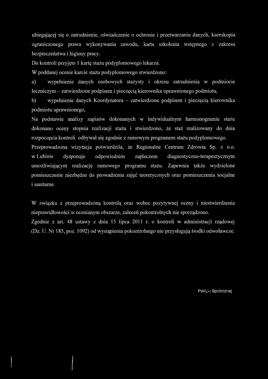 W poddanej ocenie karcie stażu podyplomowego stwierdzono: a) wypełnienie danych osobowych stażysty i okresu zatrudnienia w podmiocie leczniczym - zatwierdzone podpisem i pieczęcią kierownika