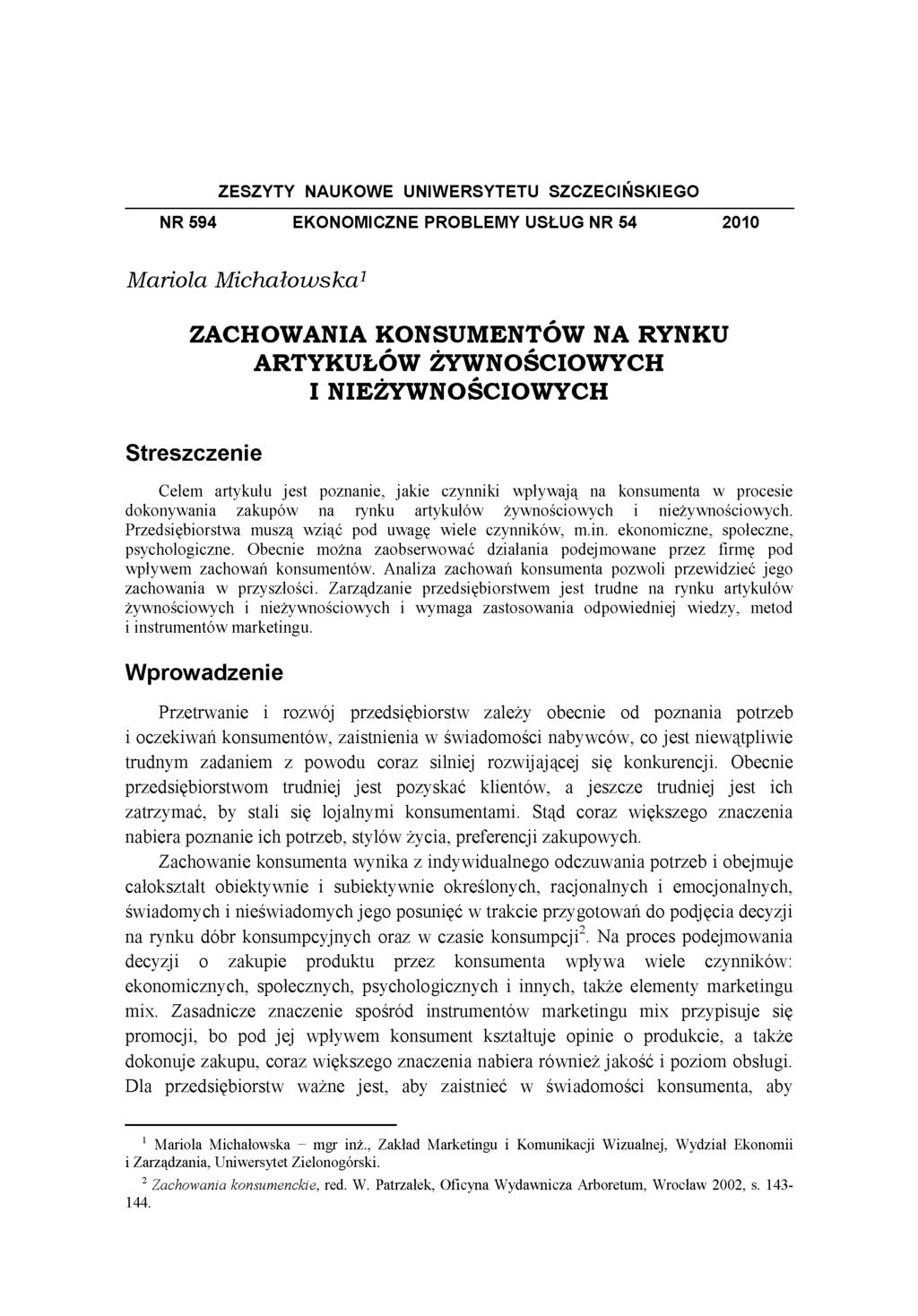 ZESZYTY NAUKOWE UNIWERSYTETU SZCZECIŃSKIEGO NR 594 EKONOMICZNE PROBLEMY USŁUG NR 54 2010 M a ń o la M ic h a ło w s k a 1 ZACHOWANIA KONSUMENTÓW NA RYNKU ARTYKUŁÓW ŻYWNOŚCIOWYCH I NIEŻYWNOŚCIOW YCH