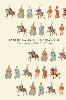BARTHOLOMÄUS SCHACHMAN (1559 1614): SZTUKA PODRÓŻY / BARTHOLOMÄUS SCHACHMAN (1559 1614): THE ART OF TRAVEL / katalog wystawy czasowej, 2012 Tadeusz Majda (red.), Magdalena Mielnik (red.
