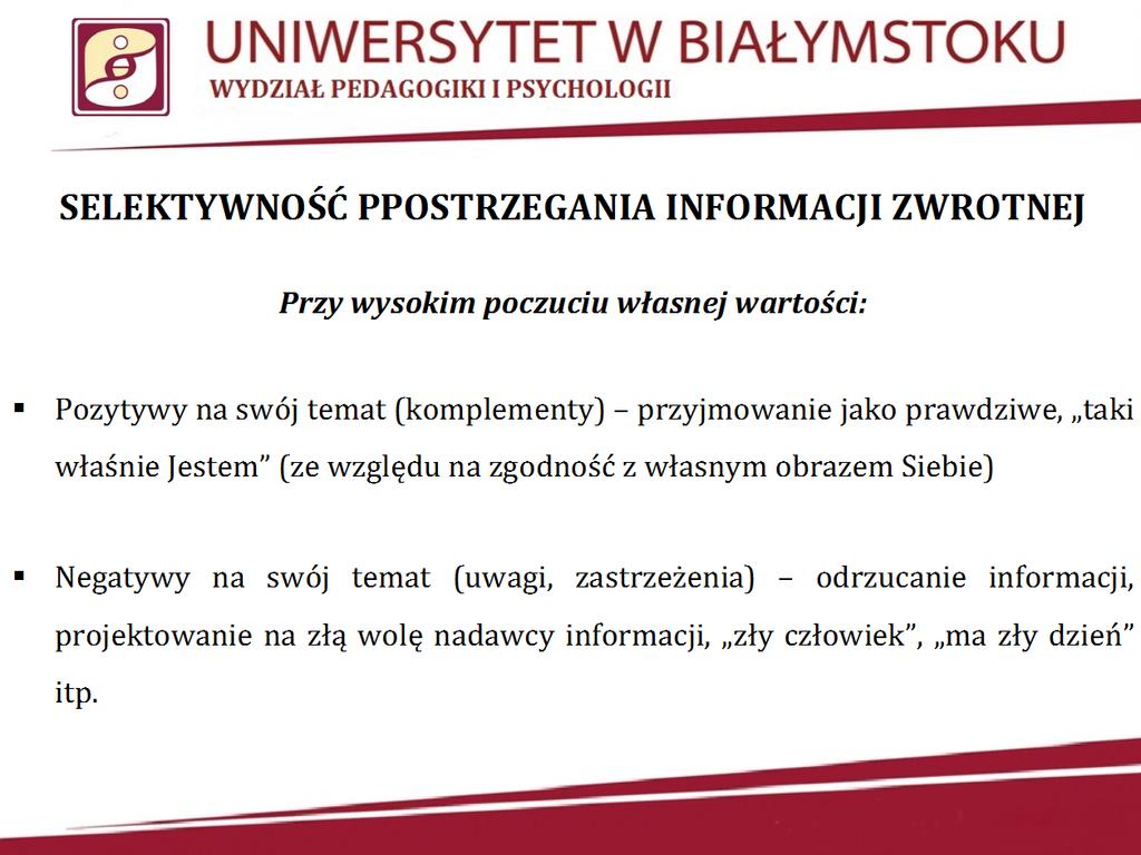 Slajd 9. Slajd prezentuje proces selektywności postrzegania informacji zwrotnych w przypadku obiektu o pozytywnym poczuciu własnej wartości.