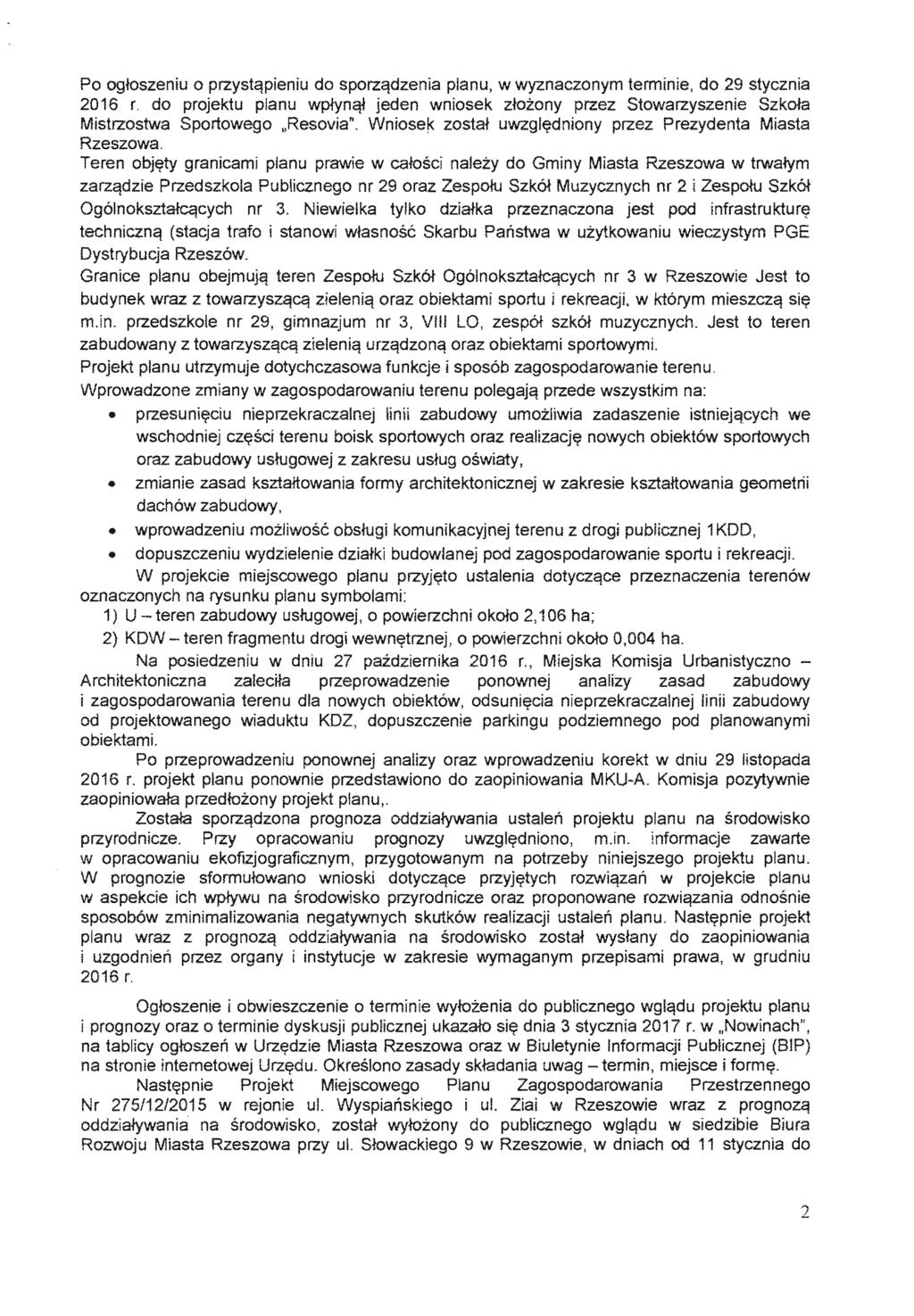 Po 0 do planu, w wyznaczonym do 2016 r. do projektu planu wptynqi jeden wniosek ztozony przez Stowarzyszenie Mistrzostwa Wniose~ zostat uwzgl~dnjony Prezydenta Miasta Rzeszowa.