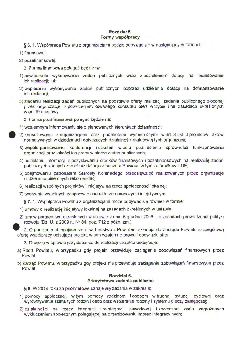 Rozdział 5. Formy współpracy 6-1 Współpraca Powiatu z organizacjami będzie odbywać się w następujących formach: 1) finansowej; 2)