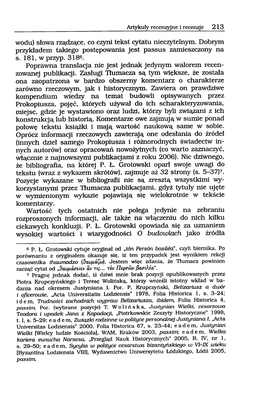 Artykuły recenzyjne i recenzje 213 woduj słowa rządzące, co czyni tekst cytatu nieczytelnym. Dobrym przykładem takiego postępowania jest passus zamieszczony na s. 181, w przyp.