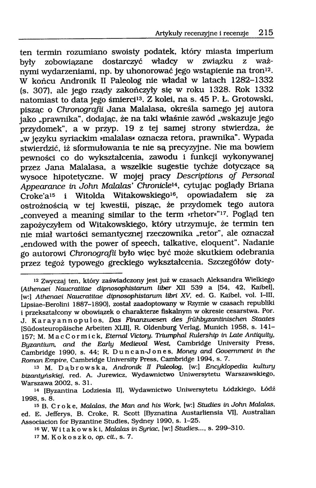 Artykuły recenzyjne i recenzje 215 ten termin rozumiano swoisty podatek, który miasta imperium były zobowiązane dostarczyć władcy w związku z ważnymi wydarzeniami, np.