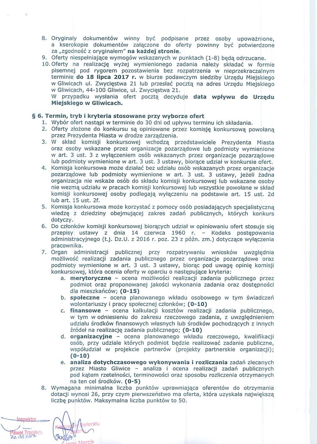 Oryginaiy dokumentów winny być podpisane a kserokopie dokumentów załączone do oferty przez osoby powinny być upoważnione, potwierdzone za zgodność 2 oryginałem" na każdej stronie.