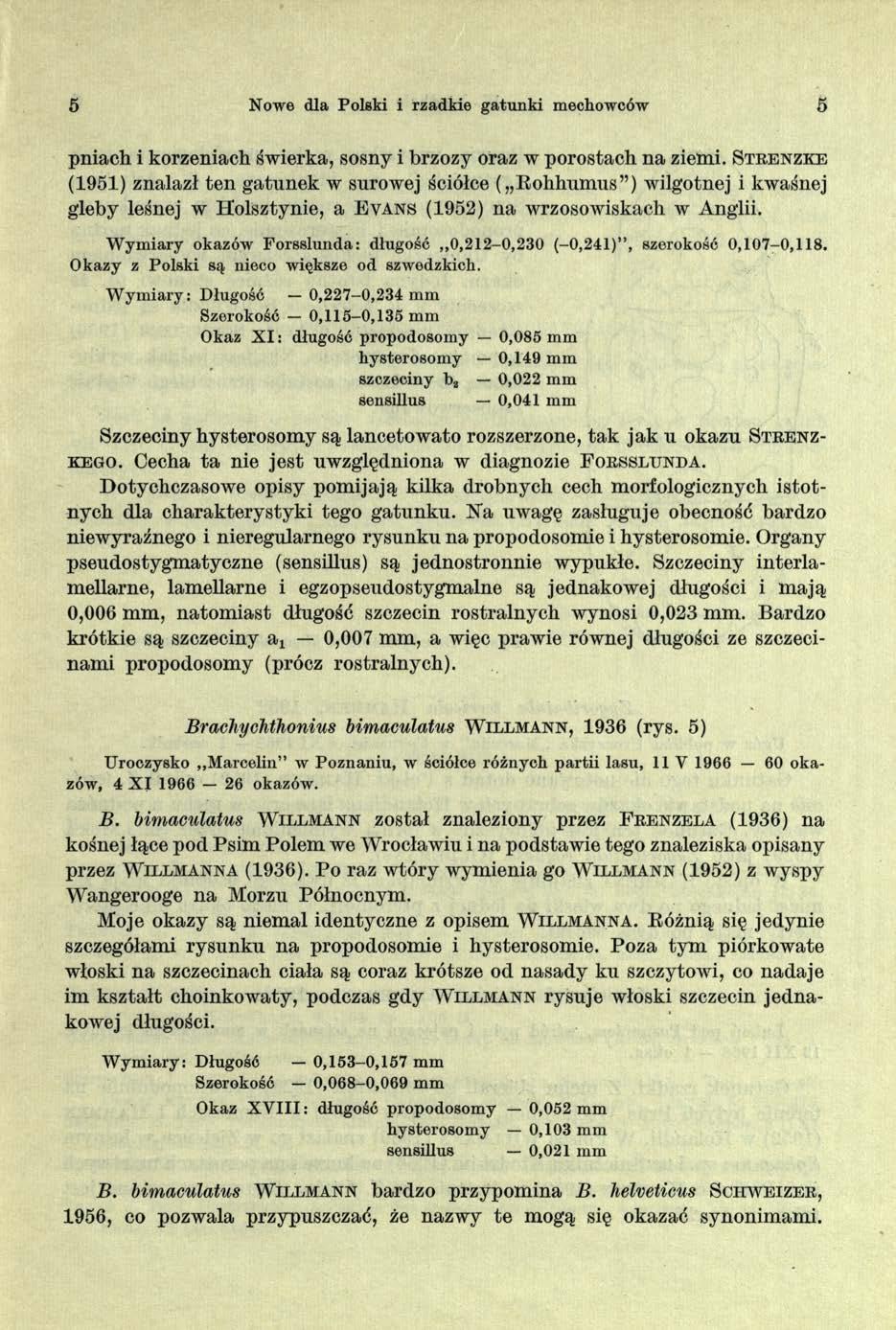 5 Nowe dla Polski i rzadkie gatunki mechowców 5 pniach i korzeniach świerka, sosny i brzozy oraz w porostach na ziemi.